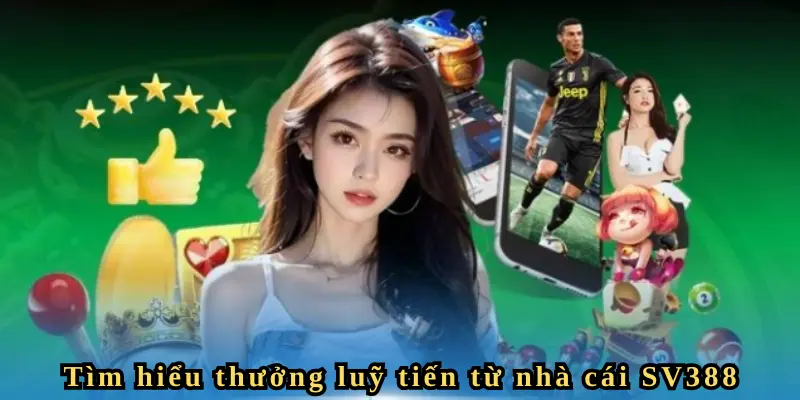 SV388 Thưởng Lũy Tiến 300% – Càng Chơi Càng Nhận Lớn! 3 Bài khuyến mãi