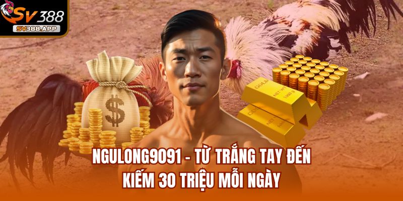 Ngulong9091 - Từ Trắng Tay Đến Kiếm 30 Triệu Mỗi Ngày 3 Ngulong9091 - Từ Trắng Tay Đến Kiếm 30 Triệu Mỗi Ngày